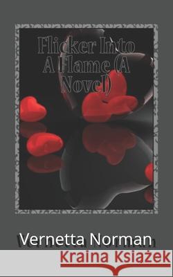 Flicker Into A Flame (A Novel) Norman, Vernetta 9781547133345