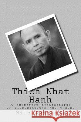 Thich Nhat Hanh: A selective bibliography of dissertations and theses Avicenna, Milo 9781547134199 Createspace Independent Publishing Platform