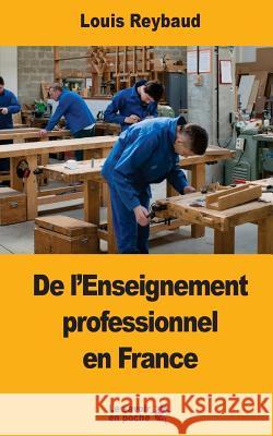 De l'Enseignement professionnel en France Reybaud, Louis 9781547143153 Createspace Independent Publishing Platform