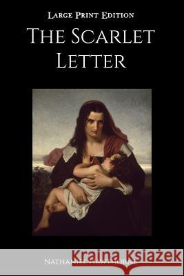 The Scarlet Letter: Large Print Edition Nathaniel Hawthorne 9781547143429 Createspace Independent Publishing Platform