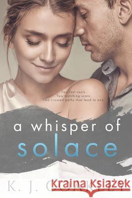 A Whisper Of Solace Coakley, K. J. 9781547143894 Createspace Independent Publishing Platform