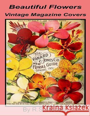 Beautiful Flowers Vintage Magazine Covers: Coffee Table Book R. S. Rodella 9781547144587 Createspace Independent Publishing Platform