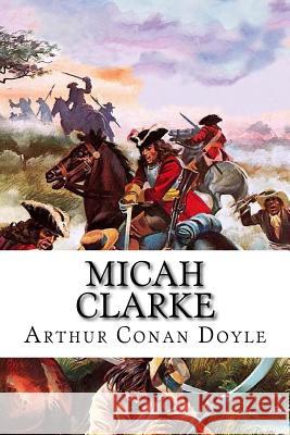 Micah Clarke Arthur Conan Doyle 9781547148202 Createspace Independent Publishing Platform