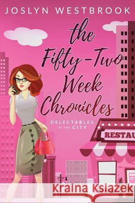 The Fifty-Two Week Chronicles Joslyn Westbrook 9781547152469 Createspace Independent Publishing Platform