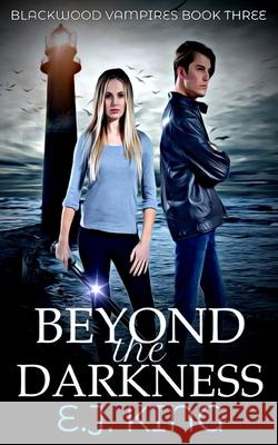 Beyond the Darkness E J King 9781547154647 Createspace Independent Publishing Platform