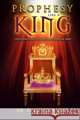 Prophesy like a King Eric Melwani 9781547154807 Createspace Independent Publishing Platform