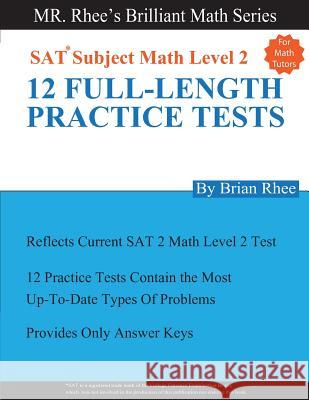 For Math tutors: 12 Full Length Practice Tests for the SAT Subject Math Level 2: SAT Subject Math Level 2 Practice Tests Rhee, Yeon 9781547154821