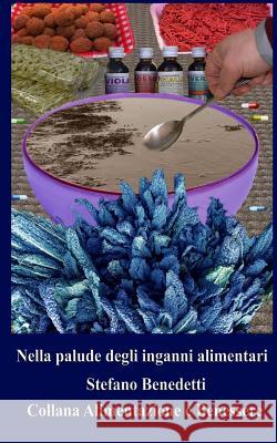 Nella palude degli inganni alimentari Benedetti, Stefano 9781547161638 Createspace Independent Publishing Platform