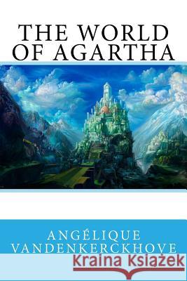 The world of Agartha Vandenkerckhove, Angélique 9781547164066