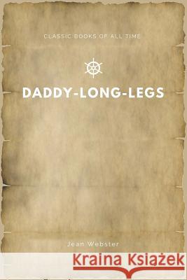 Daddy-Long-Legs Jean Webster 9781547164455 Createspace Independent Publishing Platform