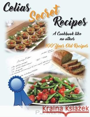 Celias Secret Recipes Pat Martin Teri Lebrun Jessica Peters 9781547164479 Createspace Independent Publishing Platform