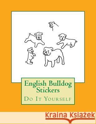 English Bulldog Stickers: Do It Yourself Gail Forsyth 9781547169290