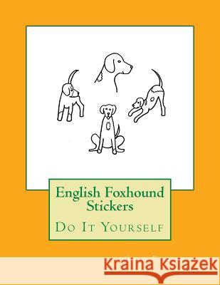 English Foxhound Stickers: Do It Yourself Gail Forsyth 9781547169733