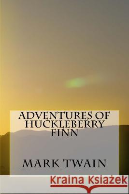 Adventures of Huckleberry Finn Mark Twain 9781547170128 Createspace Independent Publishing Platform