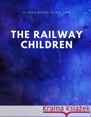 The Railway Children E. Nesbit 9781547170517