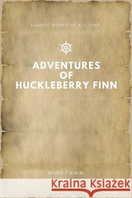 Adventures of Huckleberry Finn Mark Twain 9781547171248 Createspace Independent Publishing Platform