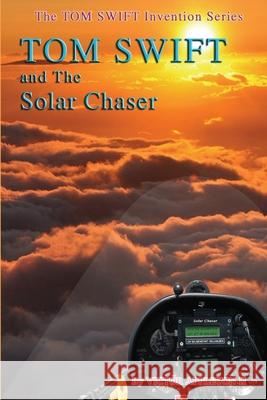 Tom Swift and the Solar Chaser Victor Appleto Thomas Hudson 9781547171712 Createspace Independent Publishing Platform