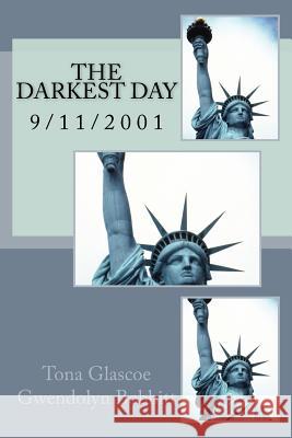 The Darkest Day Tona Glascoe Gwen Bobbitt 9781547173693 Createspace Independent Publishing Platform