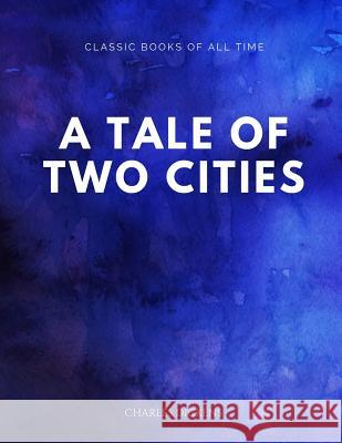 A Tale of Two Cities Charles Dickens 9781547173877 Createspace Independent Publishing Platform