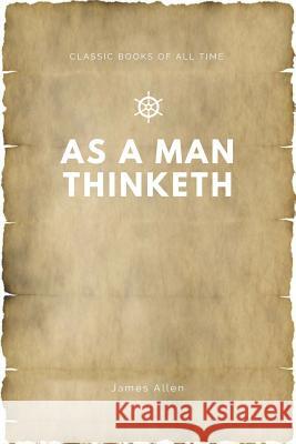 As a Man Thinketh James Allen 9781547173990