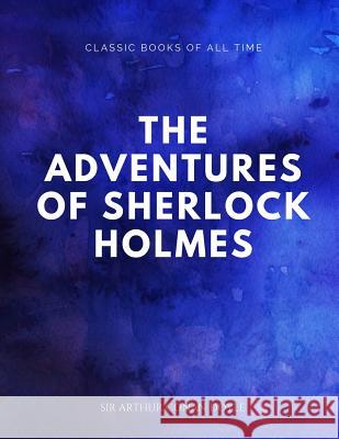 The Adventures of Sherlock Holmes Sir Arthur Conan Doyle 9781547174133 Createspace Independent Publishing Platform