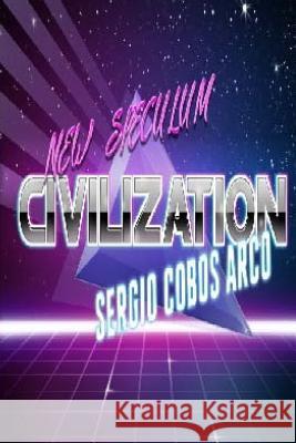 New Speculum Civilization MR Sergio Cobos Arco 9781547175956 Createspace Independent Publishing Platform