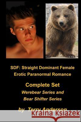 Sdf: Straight Dominant Female Erotic Paranormal Romance Complete Set Werebears Terry Anderson 9781547177844