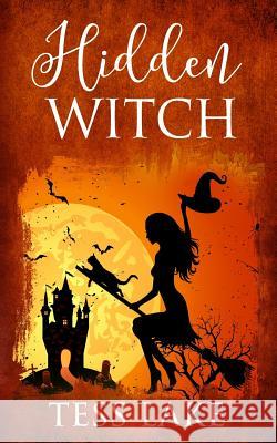 Hidden Witch (Torrent Witches Cozy Mysteries #3) Tess Lake 9781547178766 Createspace Independent Publishing Platform