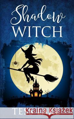 Shadow Witch (Torrent Witches Cozy Mysteries #6) Tess Lake 9781547178896