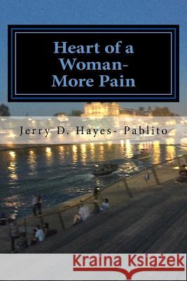 Heart of a Woman- More Pain Jerry D. Hayes 9781547179985