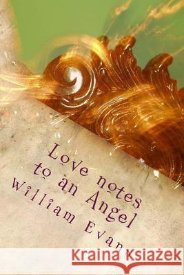 Love notes to an Angel Evans, William 9781547185627 Createspace Independent Publishing Platform