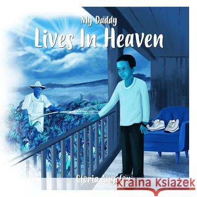 My Daddy Lives In Heaven Kaustuv Brahmachari Gloria Angelou 9781547186280 Createspace Independent Publishing Platform