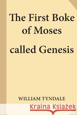 The First Boke of Moses called Genesis Tyndale, William 9781547188154 Createspace Independent Publishing Platform