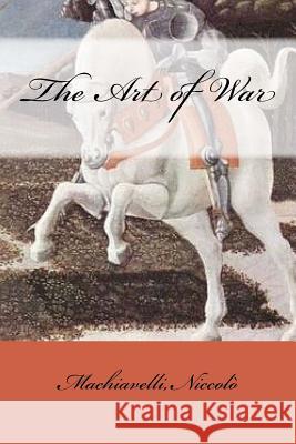 The Art of War Machiavelli Niccolo Mybook 9781547188383 Createspace Independent Publishing Platform