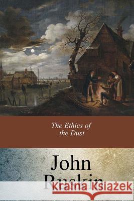 The Ethics of the Dust John Ruskin 9781547190584