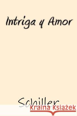 Intriga y Amor (Spanish Edition) Schiller 9781547193332