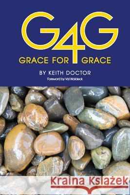 Grace for Grace: 10 chapters on God's Grace and 56 Testimonies of those that found it Waldeck, Val 9781547194438 Createspace Independent Publishing Platform