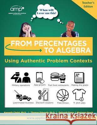 From Percentages to Algebra - Teacher's Edition: Using Authentic Problem Contexts Thomas G. Edwards Deborah Ferry Marianne Srock 9781547194445 Createspace Independent Publishing Platform