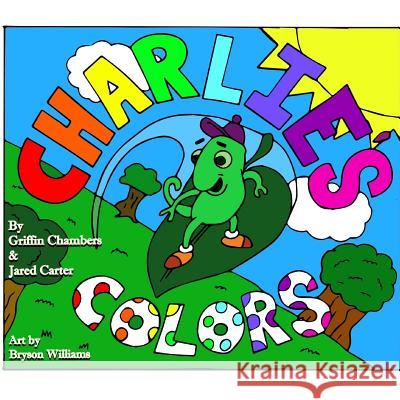 Charlie's Colors Griffin Chambers Jared Carter Bryson Williams 9781547195442 Createspace Independent Publishing Platform