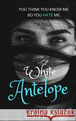 White Antelope: A Muslim-American Woman's Journey to Healing Erin Lee 9781547198078 Createspace Independent Publishing Platform