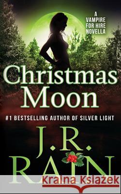 Christmas Moon J. R. Rain 9781547199938 Createspace Independent Publishing Platform