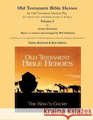 Old Testament Bible Heroes: An Old Testament Musical Play Jeanne Brickman Jeanne Brickman Will Goldstein 9781547202324 Createspace Independent Publishing Platform