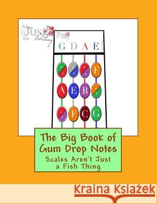 Big Book of Gum Drop Notes - Book One: Scales Aren't Just a Fish Thing Carol Jc Anderson 9781547202768 Createspace Independent Publishing Platform