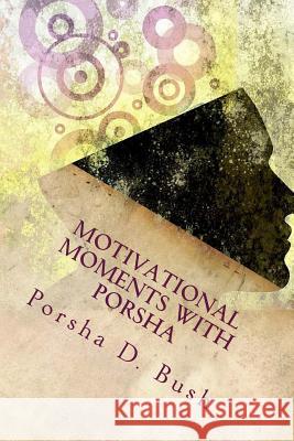 Motivational Moments with Porsha: 30 Days of Detox Porsha D. Bush Jacob Bradsher 9781547202799