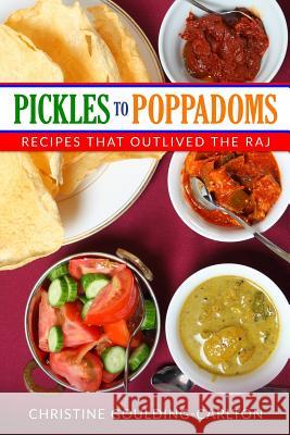 Pickles to Poppadoms: Recipes that outlived the Raj Jagannath, Susan 9781547202980 Createspace Independent Publishing Platform