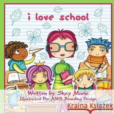 I Love School Shey Marie 9781547203048