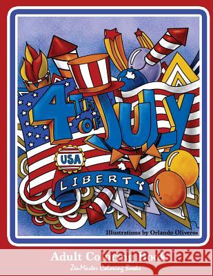 4th of July Adult Coloring Book: Patriotic Coloring Book for Adults for Relaxation Therapy Zenmaster Coloring Books 9781547203567 Createspace Independent Publishing Platform