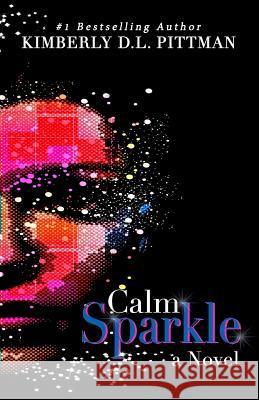 Calm Sparkle Kimberly D. L. Pittman 9781547205356