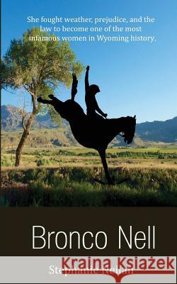 Bronco Nell Stephanie Neilan 9781547206285 Createspace Independent Publishing Platform