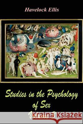 Studies in the Psychology of Sex Volume 3 Havelock Ellis 9781547207701